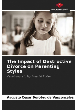 The Impact of Destructive Divorce on Parenting Styles