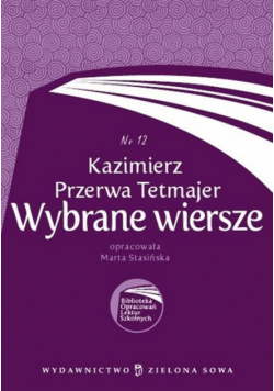 Biblioteka Opracowań Lektur Szkolnych Kazimierz Przerwa Tetmajer Wybrane wiersze