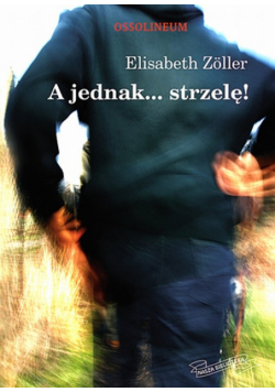 A jednak strzelę