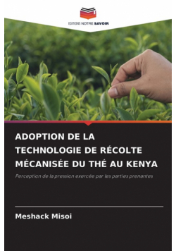 Adoption De La Technologie De Récolte Mécanisée Du Thé Au Kenya