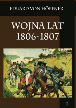 Wojna lat 1806 -1807 Tom 1