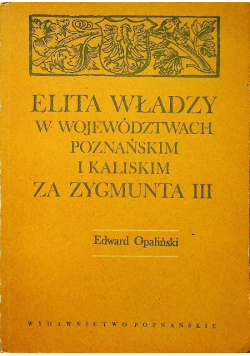 Elita władz w województwach poznańskim i kaliskim za Zygmunta III