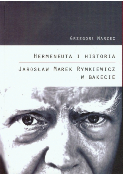 Hermeneuta i historia Jarosław Marek Rymkiewicz w Bakecie