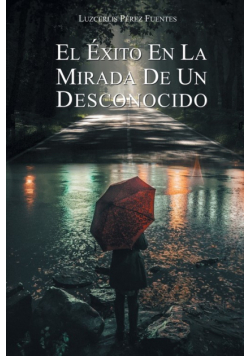 El Éxito En La Mirada De Un Desconocido