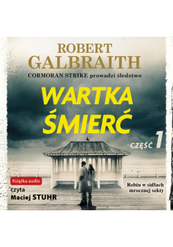 Cormoran Strike prowadzi śledztwo (Tom 7). Wartka śmierć. Część 1