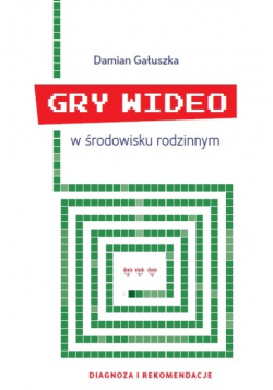 Gry wideo w środowisku rodzinnym Diagnoza i rekomendacje