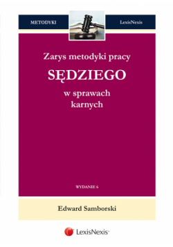 Zarys metodyki pracy sędziego w sprawach karnych