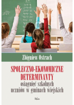 Społeczno-ekonomiczne determinanty osiągnięć szkolnych uczniów w gminach wiejskich
