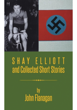 Shay Elliott and Collected Short Stories