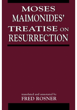 Moses Maimonides' Treatise On Resurrection