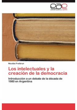 Los intelectuales y la creación de la democracia