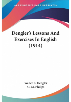 Dengler's Lessons And Exercises In English (1914)