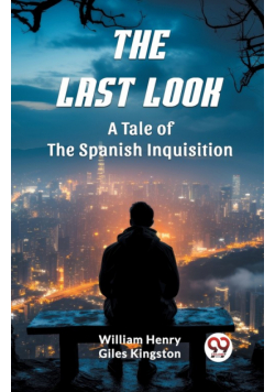 The Last Look A Tale of the Spanish Inquisition