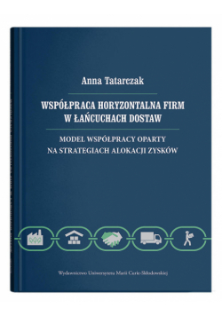 Współpraca horyzontalna firm w łańcuchach dostaw. Model współpracy oparty na strategiach alokacji zy