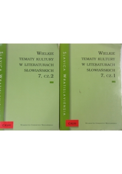 Wielkie tematy kultury w literaturach słowiańskich 7, cz. 1 i 2