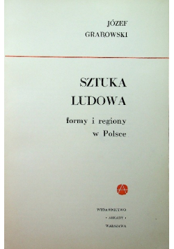 Sztuka ludowa Formy i regiony w Polsce