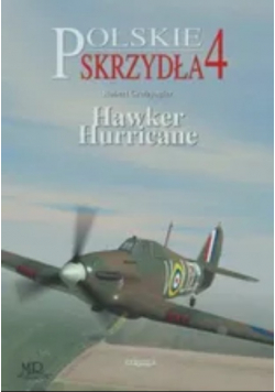 Polskie skrzydła Nr 4 Hawker Hurricane Część 1
