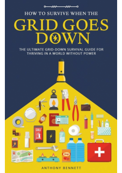 How to Survive When the Grid Goes Down