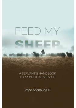 Feed My Sheep - A Servant's Handbook to a spiritual Service