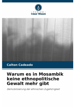 Warum es in Mosambik keine ethnopolitische Gewalt mehr gibt