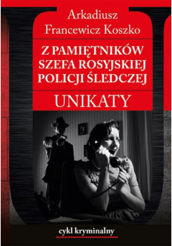 Pamiętniki szefa rosyjskiej policji śledczej