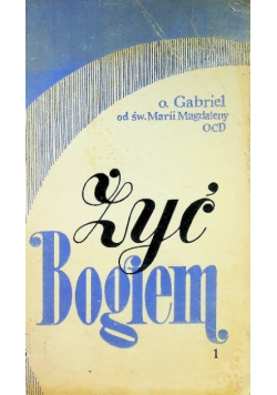 Żyć Bogiem Tom I