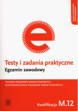 Pacion Marek - Testy i zadania praktyczne Technik pojazdów samochodowych Elektromechanik pojazdów samochodowych Egzamin zawodowy