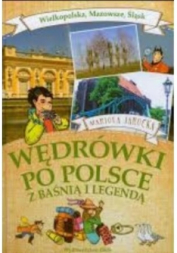 Wędrówki po Polsce z baśnią i legendą