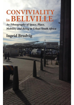 Conviviality in Bellvill. an Ethnography of Space, Place, Mobility and Being in Urban South Africa