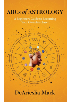 ABCs of Astrology (A Beginners Guide to Becoming your Own Astrologer)* Color