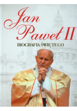 Nowak Andrzej - Jan Paweł II Biografia Świętego