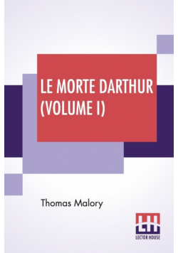 Le Morte Darthur (Volume I)