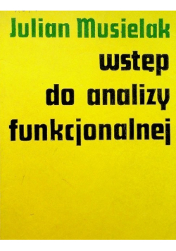 Wstęp do analizy funkcjonalnej.