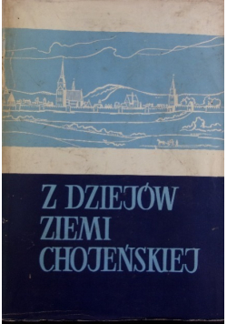 Z dziejów Ziemi Chojeńskiej