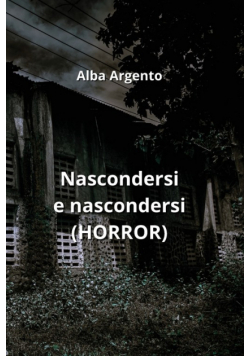 Nascondersi e  nascondersi (HORROR)