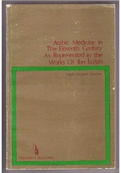 Arabic Medicine in The Eleventh Century As Represented in the Works Of Ibn Jazlah