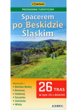 Spacerem po Beskidzie Śląskim Przewodnik turystyczny