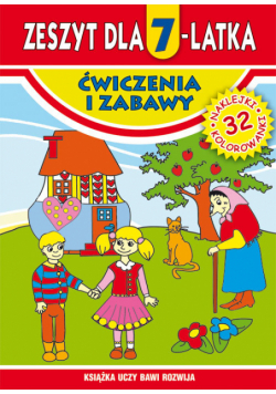 Zeszyt dla 7-latka Ćwiczenia i zabawy