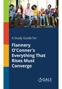 A Study Guide for Flannery O'Conner's Everything That Rises Must Converge
