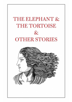 The Elephant & The Tortoise & Other Stories