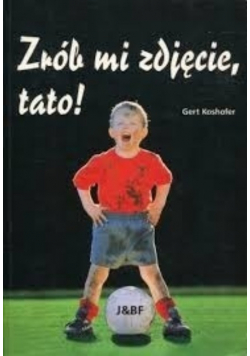 Zrób mi zdjęcie tato !