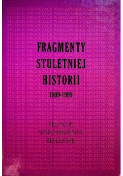 Fragmenty Stuletniej Historii 1899 - 1999