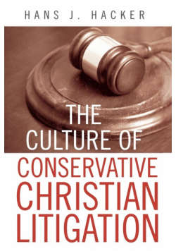 The Culture of Conservative Christian Litigation