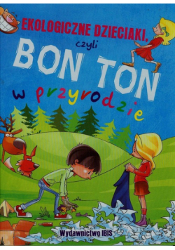 Ekologiczne dzieciaki czyli bon ton w przyrodzie