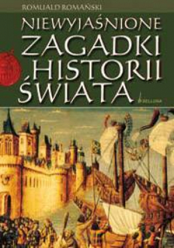 Romański Romuald - Niewyjaśnione zagadki historii świata