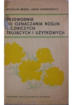 Przewodnik do oznaczania roślin leczniczych trujących i użytkowych