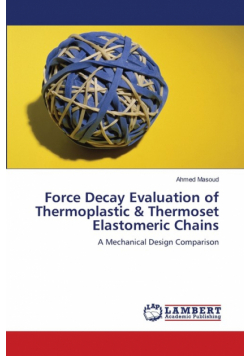 Force Decay Evaluation of Thermoplastic & Thermoset Elastomeric Chains