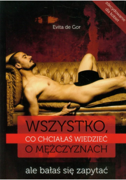Wszystko, co chciałaś wiedzieć o mężczyznach ale bałaś się zapytać