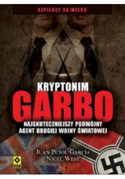 Kryptonim Garbo Najskuteczniejszy podwójny agent drugiej wojny światowej