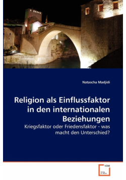 Religion als Einflussfaktor in den internationalen Beziehungen